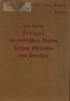 Livland im politischen Wollen Herzog Albrecht von Preußen : ein Beitrag zur Geschichte des Herzogtums Preußen und des ...