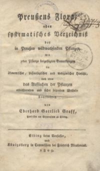 Preussens Flora, oder systematisches Verzeichniss der in Preussen wildwachsenden Pflanzen, mit jeder Pflanze beigefügten ...