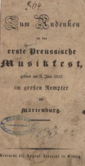 Zum Andenken an das erste Preussische Musikfest, gefeiert am 2. Juni 1833 im großen Rempter der Marienberg