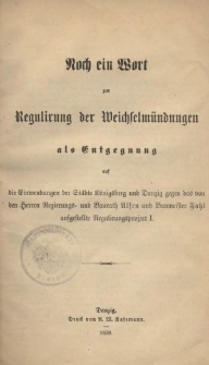 Noch ein Wort zur Regulirung der Weichselmündungen als Entgegnung auf die Einwendungen der Städte Königsberg und Danzig