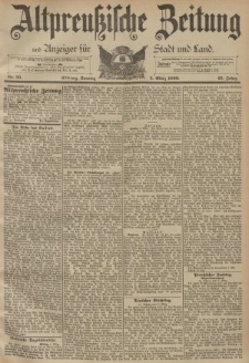 Altpreussische Zeitung, Nr. 55 Sonntag 5 März 1893, 45. Jahrgang