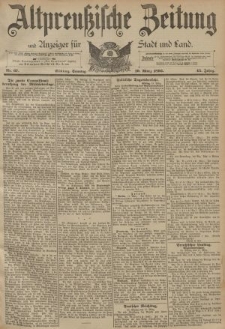 Altpreussische Zeitung, Nr. 67 Sonntag 19 März 1893, 45. Jahrgang