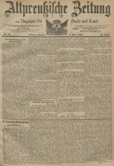 Altpreussische Zeitung, Nr. 83 Sonntag 9 April 1893, 45. Jahrgang